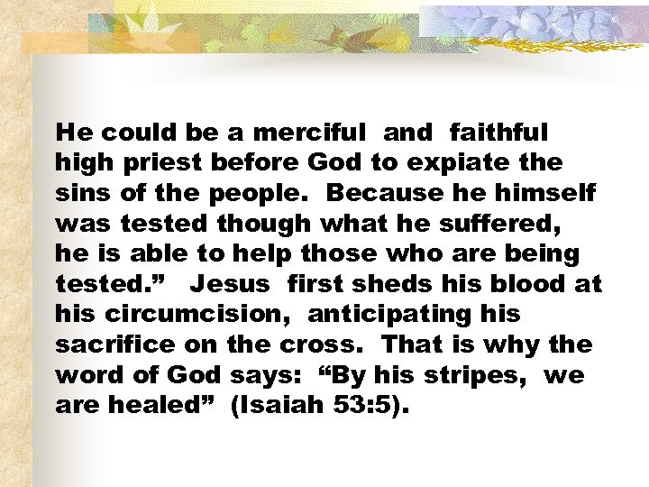 He could be a merciful and faithful high priest before God to expiate the