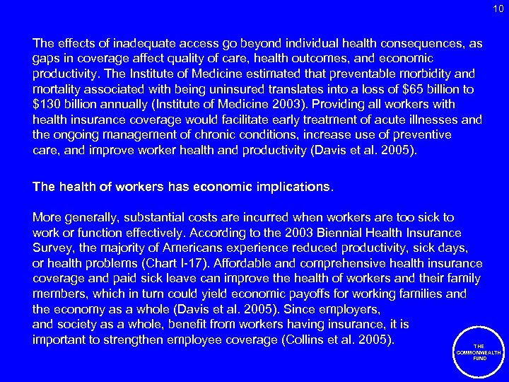 10 The effects of inadequate access go beyond individual health consequences, as gaps in