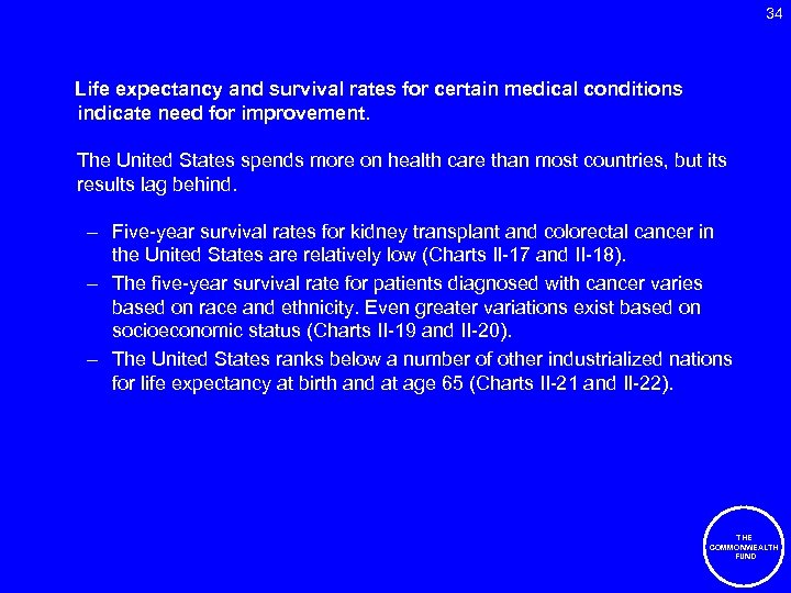 34 Life expectancy and survival rates for certain medical conditions indicate need for improvement.