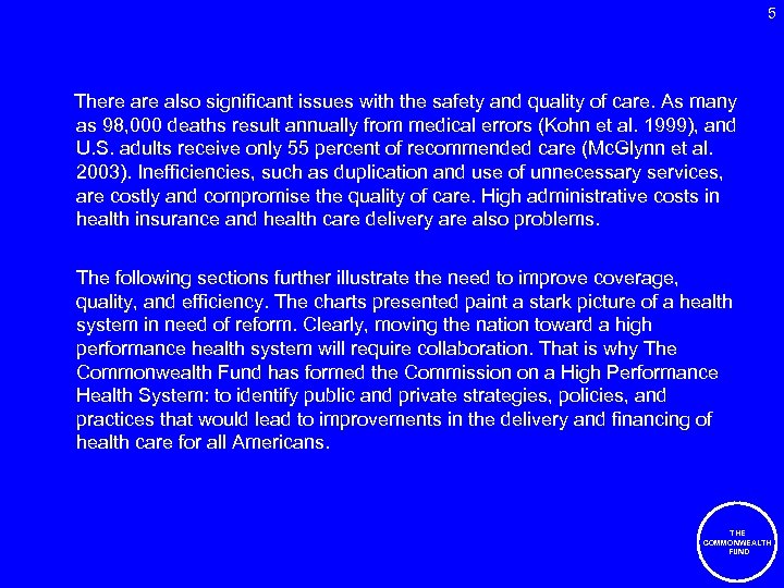 5 There also significant issues with the safety and quality of care. As many