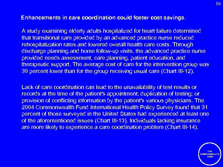 59 Enhancements in care coordination could foster cost savings. A study examining elderly adults