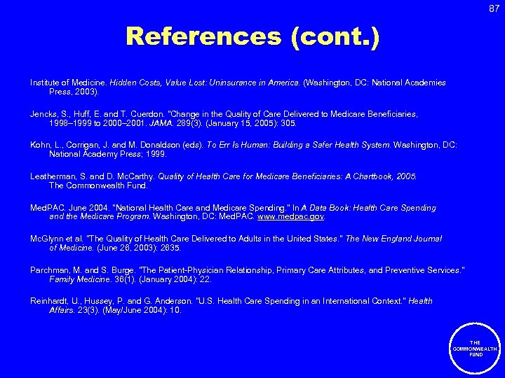 87 References (cont. ) Institute of Medicine. Hidden Costs, Value Lost: Uninsurance in America.