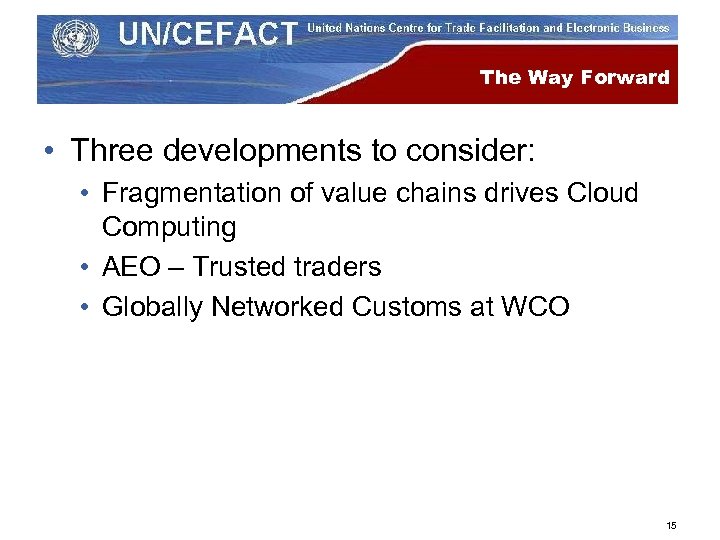 The Way Forward • Three developments to consider: • Fragmentation of value chains drives