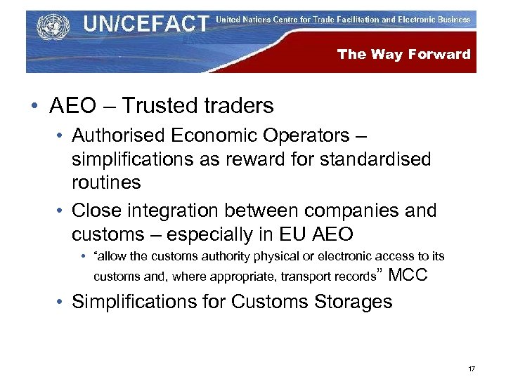 The Way Forward • AEO – Trusted traders • Authorised Economic Operators – simplifications