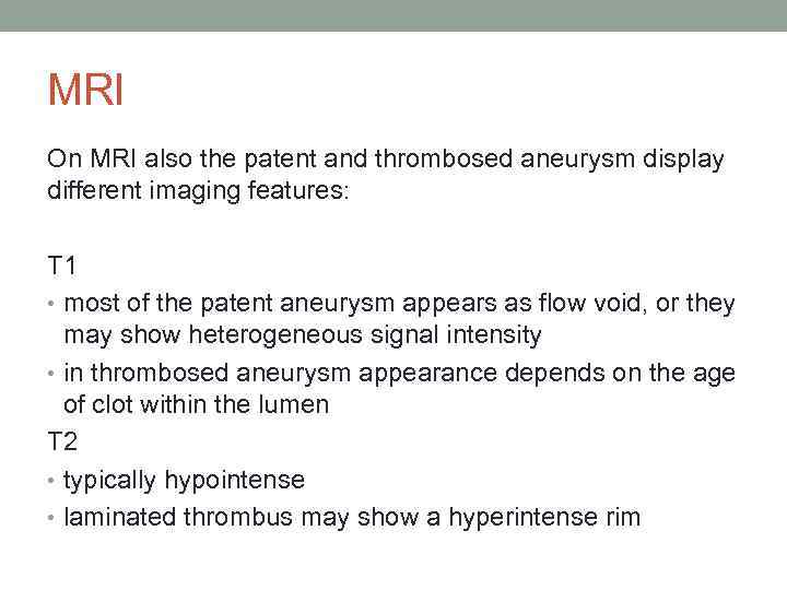 MRI On MRI also the patent and thrombosed aneurysm display different imaging features: T