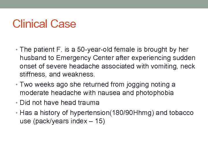 Clinical Case • The patient F. is a 50 -year-old female is brought by