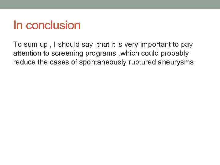 In conclusion To sum up , I should say , that it is very