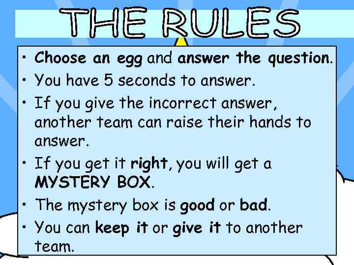  • Choose an egg and answer the question. • You have 5 seconds