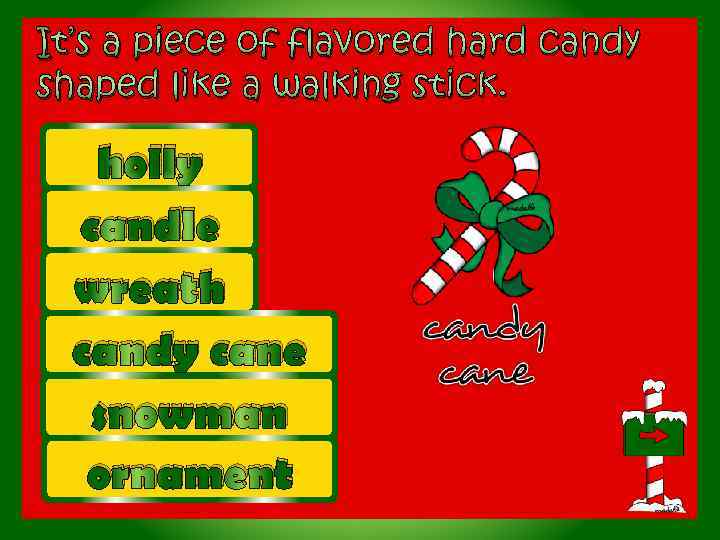 It’s a piece of flavored hard candy shaped like a walking stick. holly candle