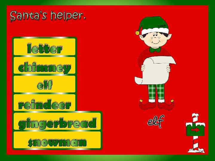 Santa’s helper. letter chimney elf reindeer gingerbread snowman 