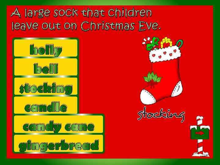 A large sock that children leave out on Christmas Eve. holly bell stocking candle