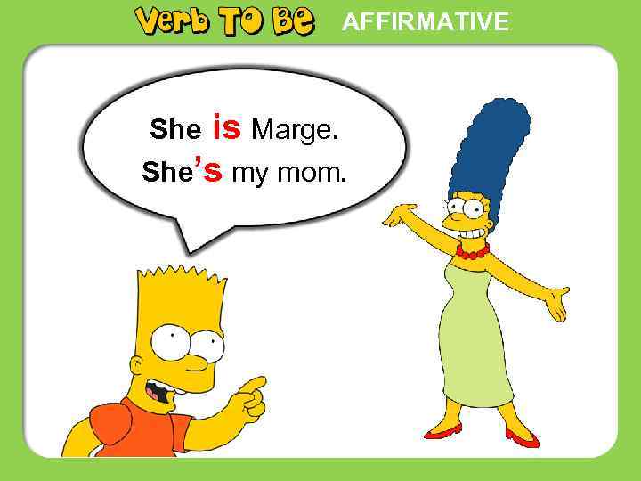 AFFIRMATIVE She is Marge. She’s my mom. 