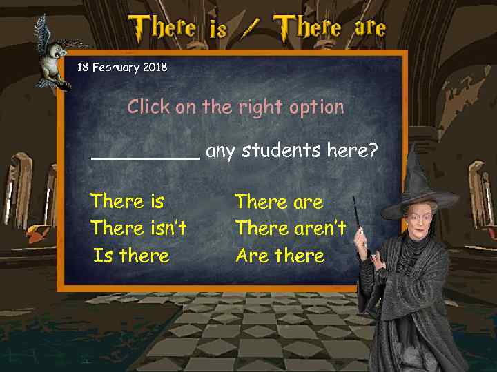 18 February 2018 Click on the right option _____ any students here? There isn’t