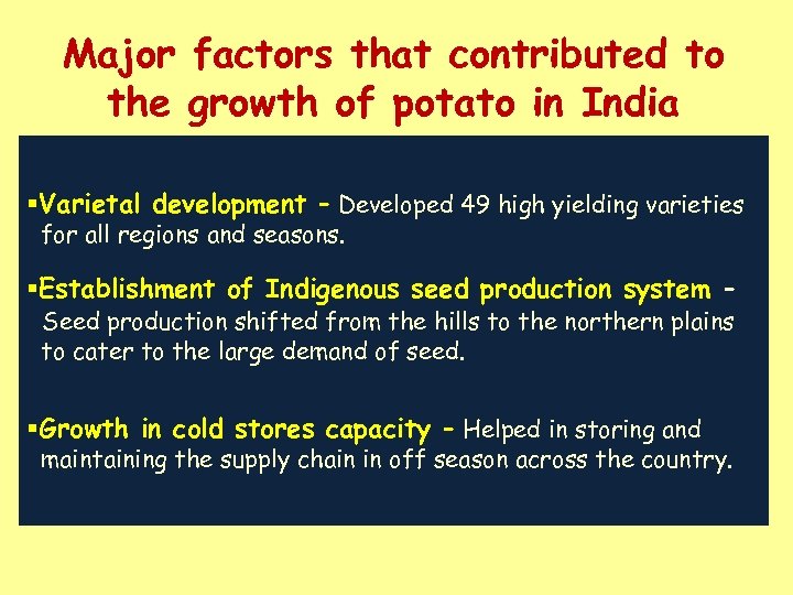 Major factors that contributed to the growth of potato in India §Varietal development –