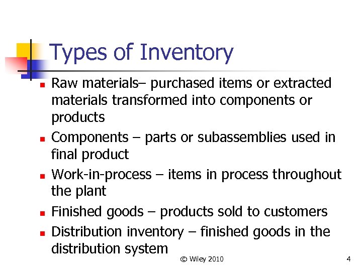 Types of Inventory n n n Raw materials– purchased items or extracted materials transformed