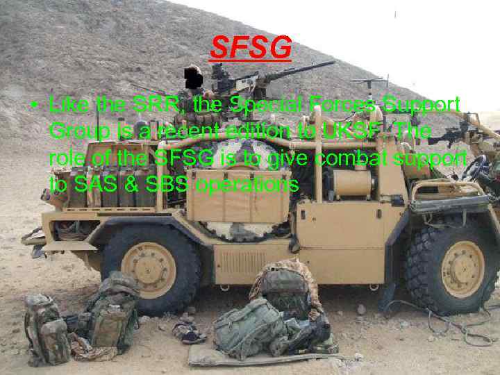SFSG • Like the SRR, the Special Forces Support Group is a recent edition