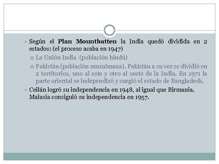  Según el Plan Mountbatten la India quedó dividida en 2 estados: (el proceso