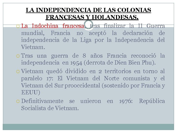 LA INDEPENDENCIA DE LAS COLONIAS FRANCESAS Y HOLANDESAS. La Indochina francesa, tras finalizar la