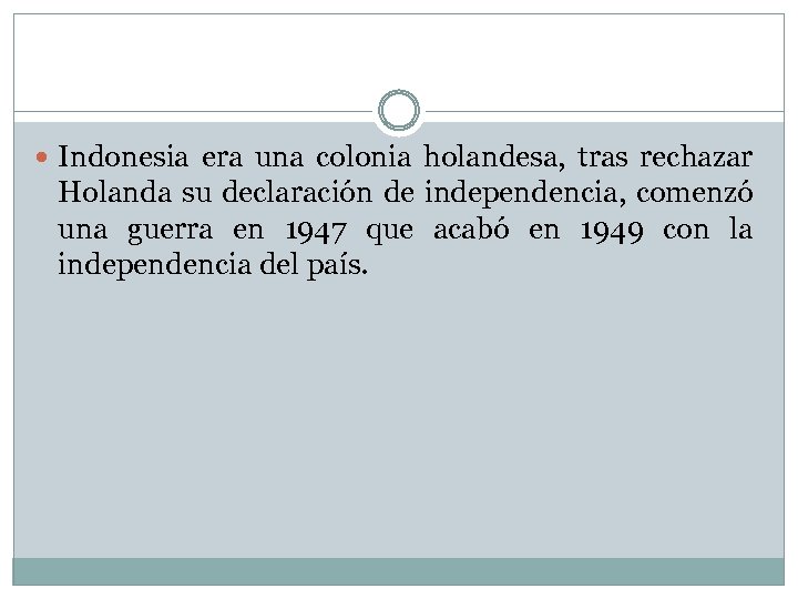  Indonesia era una colonia holandesa, tras rechazar Holanda su declaración de independencia, comenzó