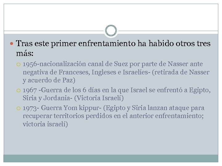  Tras este primer enfrentamiento ha habido otros tres más: 1956 -nacionalización canal de