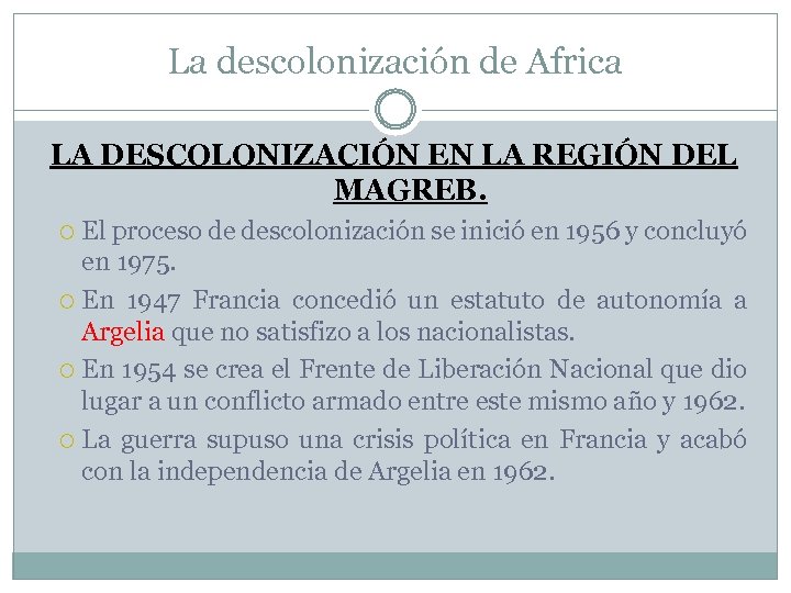 La descolonización de Africa LA DESCOLONIZACIÓN EN LA REGIÓN DEL MAGREB. El proceso de