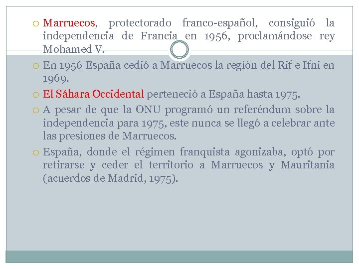  Marruecos, protectorado franco-español, consiguió la independencia de Francia en 1956, proclamándose rey Mohamed