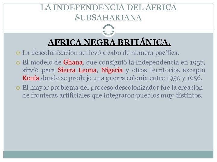 LA INDEPENDENCIA DEL AFRICA SUBSAHARIANA AFRICA NEGRA BRITÁNICA. La descolonización se llevó a cabo