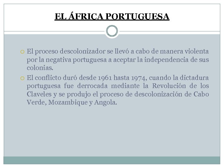 EL ÁFRICA PORTUGUESA El proceso descolonizador se llevó a cabo de manera violenta por