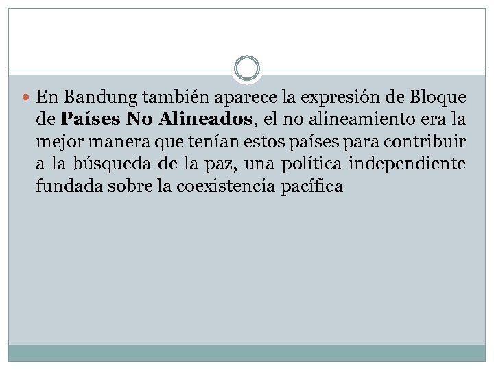  En Bandung también aparece la expresión de Bloque de Países No Alineados, el