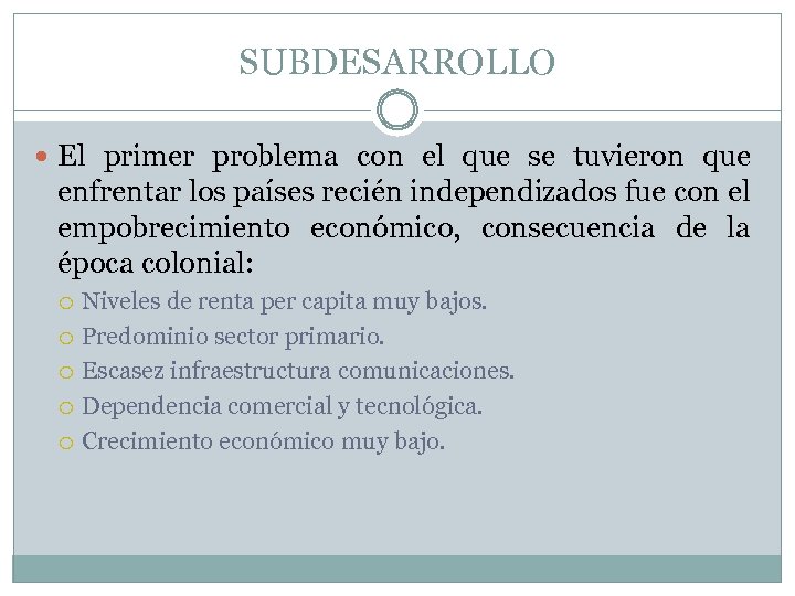 SUBDESARROLLO El primer problema con el que se tuvieron que enfrentar los países recién