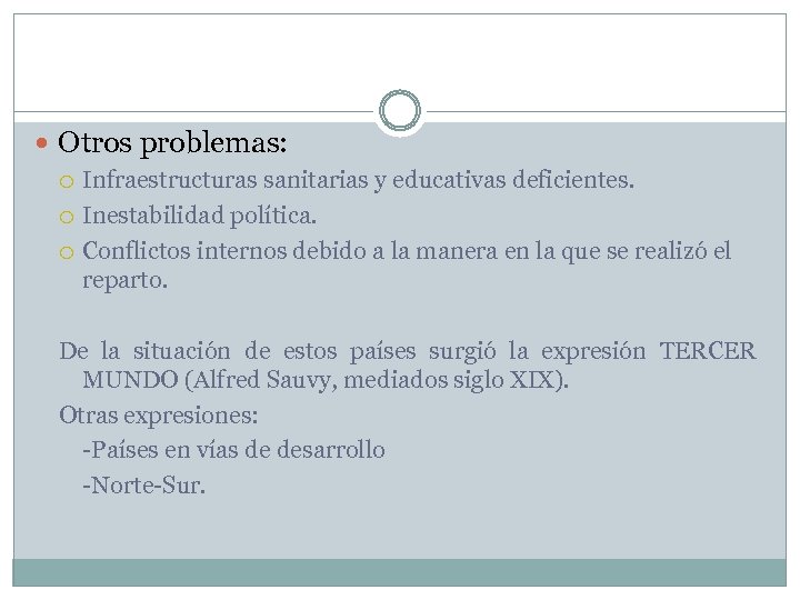  Otros problemas: Infraestructuras sanitarias y educativas deficientes. Inestabilidad política. Conflictos internos debido a