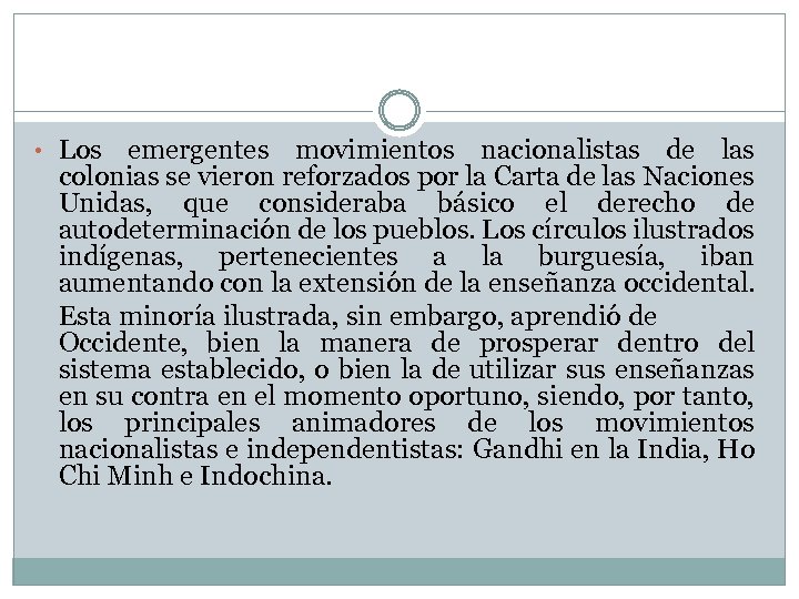  • Los emergentes movimientos nacionalistas de las colonias se vieron reforzados por la