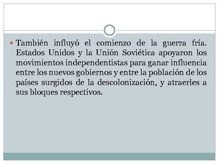  También influyó el comienzo de la guerra fría. Estados Unidos y la Unión