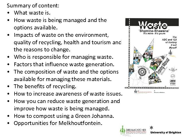 Summary of content: • What waste is. • How waste is being managed and