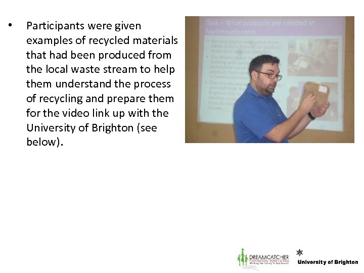  • Participants were given examples of recycled materials that had been produced from