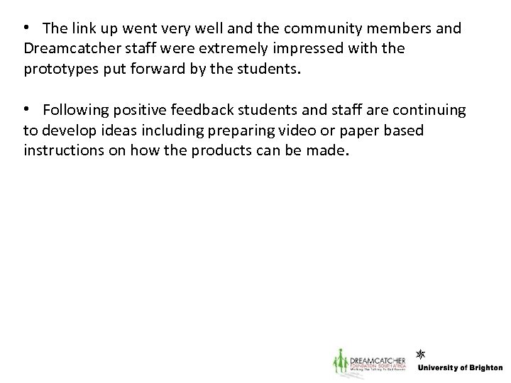  • The link up went very well and the community members and Dreamcatcher