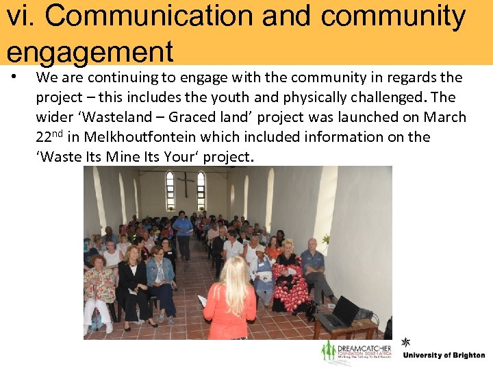 vi. Communication and community engagement • We are continuing to engage with the community