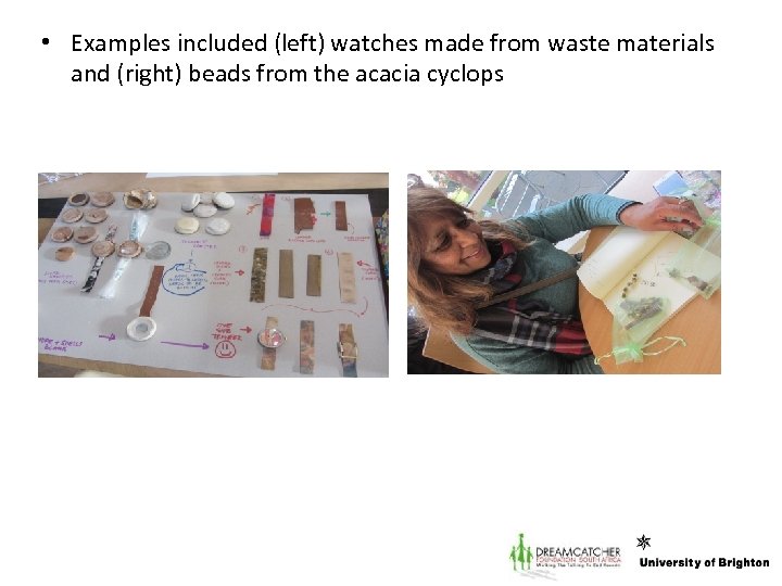  • Examples included (left) watches made from waste materials and (right) beads from
