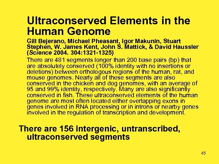 Ultraconserved Elements in the Human Genome Gill Bejerano, Michael Pheasant, Igor Makunin, Stuart Stephen,