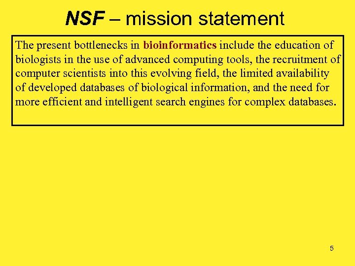 NSF – mission statement The present bottlenecks in bioinformatics include the education of biologists