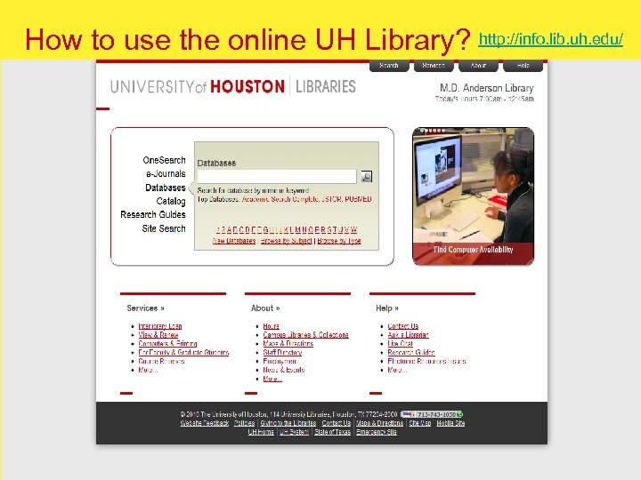 How to use the online UH Library? http: //info. lib. uh. edu/ 89 