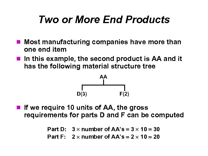 Two or More End Products Most manufacturing companies have more than one end item