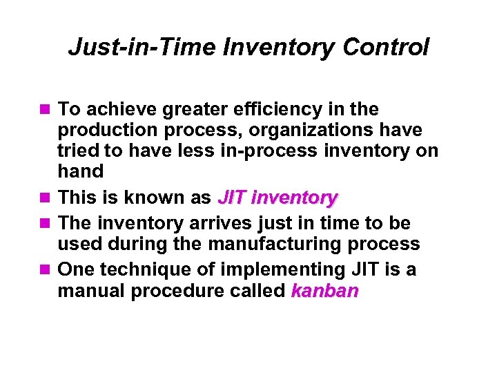 Just-in-Time Inventory Control To achieve greater efficiency in the production process, organizations have tried