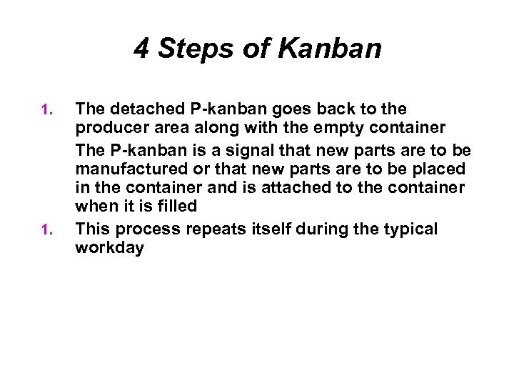 4 Steps of Kanban 1. The detached P-kanban goes back to the producer area