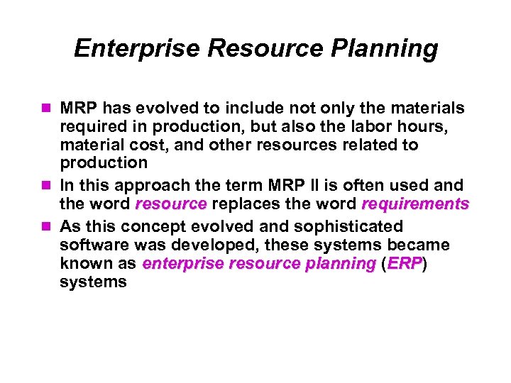 Enterprise Resource Planning MRP has evolved to include not only the materials required in