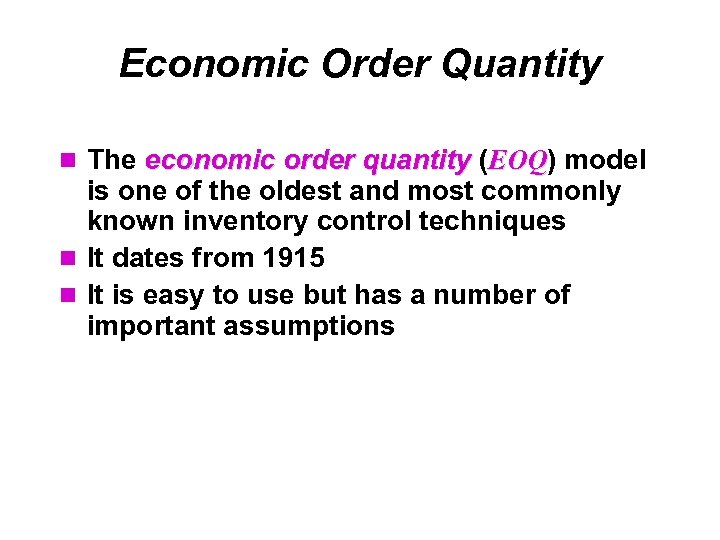 Economic Order Quantity The economic order quantity (EOQ) model EOQ is one of the