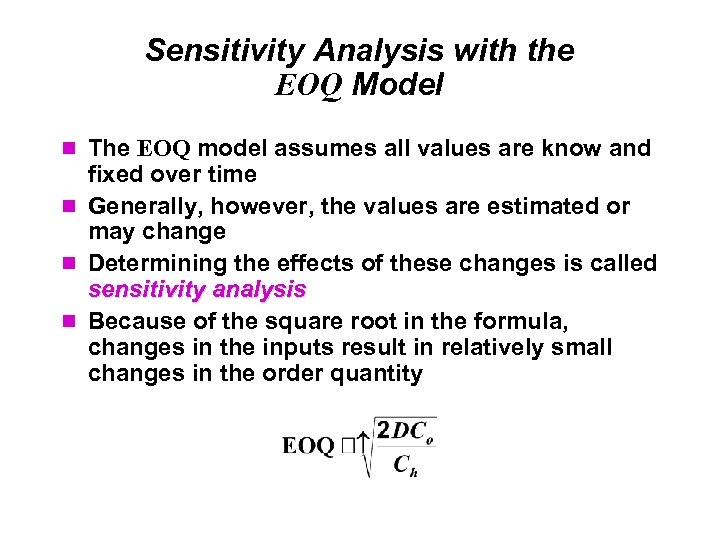 Sensitivity Analysis with the EOQ Model The EOQ model assumes all values are know