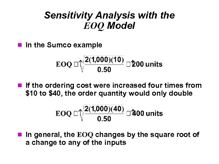 Sensitivity Analysis with the EOQ Model In the Sumco example If the ordering cost