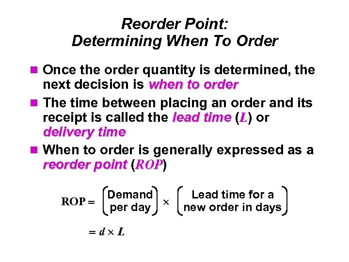 Reorder Point: Determining When To Order Once the order quantity is determined, the next