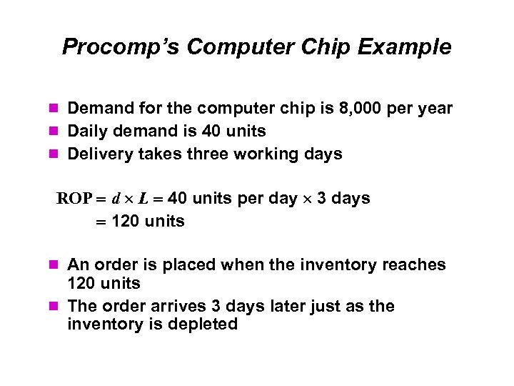 Procomp’s Computer Chip Example Demand for the computer chip is 8, 000 per year